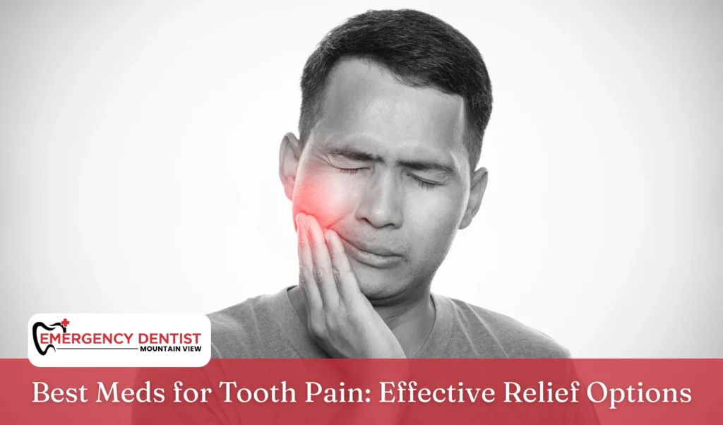 Best Meds for Tooth Pain Effective Relief Options
