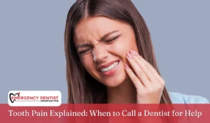 Tooth Pain Explained When to Call a Dentist for Help