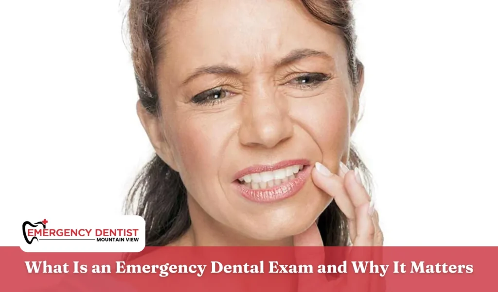 What Is an Emergency Dental Exam and Why It Matters