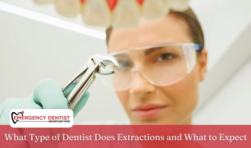 What Type of Dentist Does Extractions and What to Expect